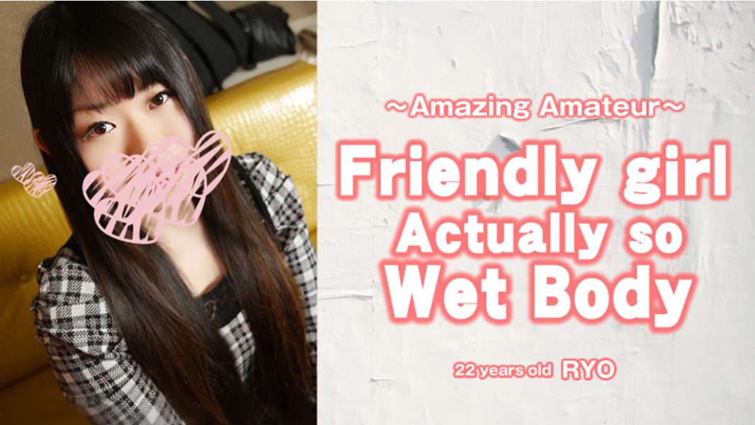 HZ-3924: Friendly Girl Actually So Wet Body - Ryo